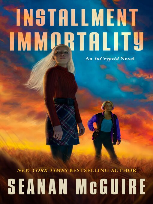 Title details for Installment Immortality by Seanan McGuire - Wait list